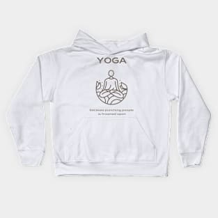 Yoga:  Because Punching People is Frowned Upon Kids Hoodie